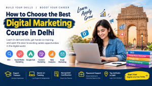 Read more about the article How to Choose the Best Digital Marketing Course in Delhi